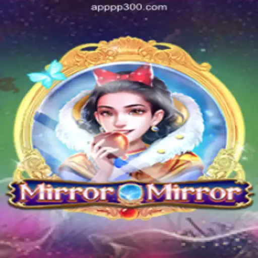 Explore the Enchanting World of MirrorMirror: A Premier Slot Game on PP300.COM Platform-Oficial Slots Brasil #1
